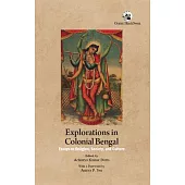 Explorations in Colonial Bengal: Essays on Religion, Society, and Culture