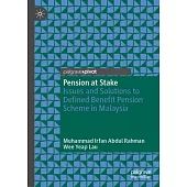 Pension at Stake: Issues and Solutions to Defined Benefit Pension Scheme in Malaysia