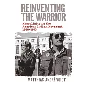 Reinventing the Warrior: Masculinity in the American Indian Movement, 1968-1973