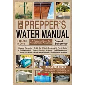 The Prepper’s Water Manual: An Illustrated Resource Guide For Smart Preppers And Owners Of Self-Sufficient And Off-The-Grid Homesteads