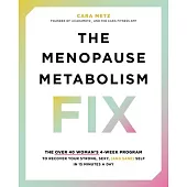 The Menopause Metabolism Fix: The Over 40 Woman’s 4-Week Program to Recover Your Strong, Sexy, (and Sane) Self in 15 Minutes a Day
