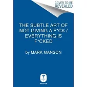 The Subtle Art of Not Giving a F*ck / Everything Is F*cked Box Set