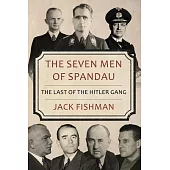 The Seven Men of Spandau: The Last of the Hitler Gang