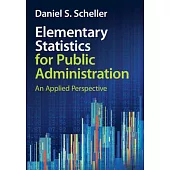 Elementary Statistics for Public Administration: An Applied Perspective