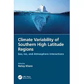Climate Variability of Southern High Latitude Regions: Sea, Ice, and Atmosphere Interactions