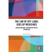 The Law of Off-Label Uses of Medicines: Regulation and Litigation in the Eu, UK and USA