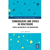 Stakeholders and Ethics in Healthcare: Ethical Accountability for Organizations