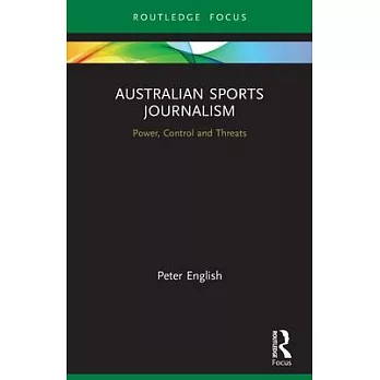 Australian Sports Journalism: Power, Control and Threats