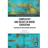 Complexity and Values in Nurse Education: Dialogues on Professional Education