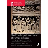 The Routledge Handbook of Hindu Temples: Materiality, Social History and Practice