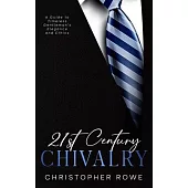21st Century Chivalry: A Guide to Timeless Gentleman’s Elegance and Ethics