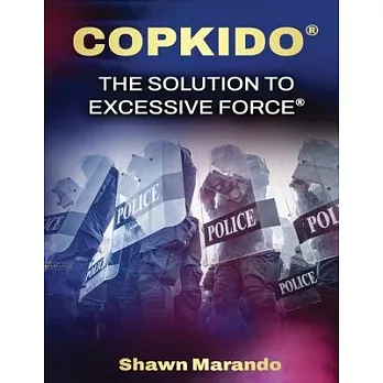 Copkido the Solution to Excessive Force: Non-Violent Use of Force Options