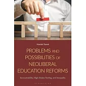 Problems and Possibilities of Neoliberal Education Reforms: Accountability, High-Stakes Testing, and Inequality