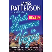 What Really Happens in Vegas: True Stories of the People Who Make Vegas, Vegas