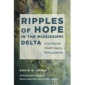 Ripples of Hope in the Mississippi Delta: Charting the Health Equity Policy Agenda