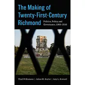 The Making of Twenty-First-Century Richmond: Politics, Policy, and Governance, 1988-2016