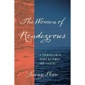 The Women of Rendezvous: A Transatlantic Story of Family and Slavery