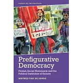 Prefigurative Democracy: Protest, Social Movements and the Political Institution of Society