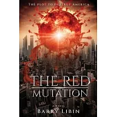 The Red Mutation: The Plot to Destroy America