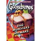 Egg Monsters from Mars (Classic Goosebumps #40)
