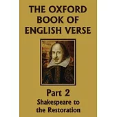 The Oxford Book of English Verse, Part 2: Shakespeare to the Restoration (Yesterday’s Classics)