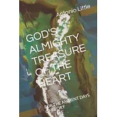 God’s Almighty Treasure of the Heart: For the Ancient Days of Glory