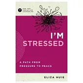 I’m Stressed: A Path from Pressure to Peace