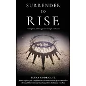 SURRENDER to RISE: Turning Fear and Struggle into Strength and Success