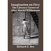 Imagination on Fire: The Literary Career of Alice Muriel Williamson