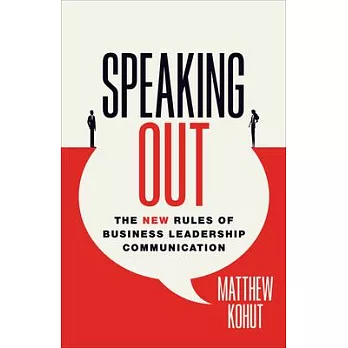 Speaking Out: The New Rules of Business Leadership Communication