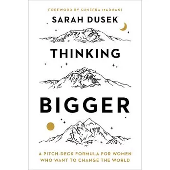 Thinking Bigger: A Pitch-Deck Formula for Women Who Want to Change the World