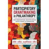 Participatory Grantmaking in Philanthropy: How Democratizing Decision-Making Shifts Power to Communities