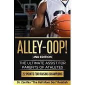ALLEY-OOP! The Ultimate Assist for Parents of Athletes (2nd Edition)