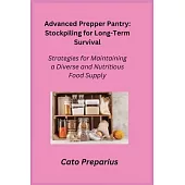 Advanced Prepper Pantry: Strategies for Maintaining a Diverse and Nutritious Food Supply