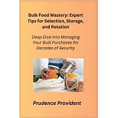 Bulk Food Mastery: Deep Dive into Managing Your Bulk Purchases for Decades of Security