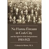 Na Fianna Éireann in Cork City and the Fight for Irish Independence (1910-1921)