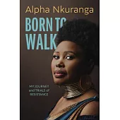 Born to Walk: My Journey of Trials and Resilience