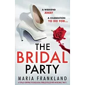 The Bridal Party: A totally gripping psychological thriller filled with incredible twists