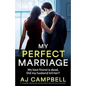My Perfect Marriage: A completely addictive and unputdownable thriller with heart-racing twists