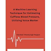 A Machine Learning Technique for Estimating Cuffless Blood Pressure, Utilizing Voice Marker
