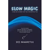Slow Magic: A Healing Journey Post-ACL Reconstruction - Tips for Coping and Getting Back to Strength With Guitar Songs, Recipes an
