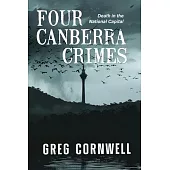 Four Canberra Crimes: Death in the National Capital