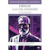 Freud and the Changing World: Contemporary Psychoanalysis and Its Troubles