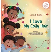 I Love My Coily Hair: A Kid’s Story About Natural Hair