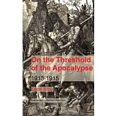 On the Threshold of the Apocalypse: 1913-1915