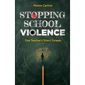 Stopping School Violence: One Teacher’s Silent Scream