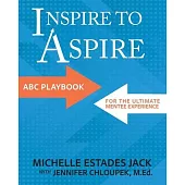 Inspire to Aspire: ABC Playbook for the Ultimate Mentee Experience
