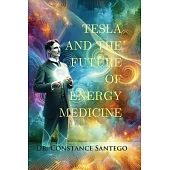 Tesla and the Future of Energy Medicine