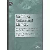 Girmitiya Culture and Memory: Navigating Identity, Tradition, and Resilience Across Continents