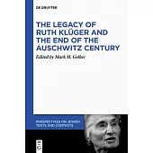The Legacy of Ruth Klüger and the End of the Auschwitz Century